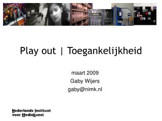 Play out | Toegankelijkheid