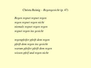 Christa Reinig – Regengesicht (p. 47) Regen regnet regnet regen regen regnet regen nicht