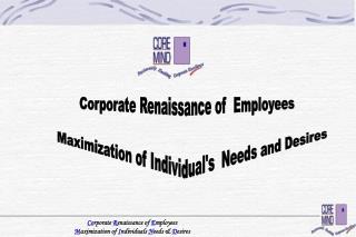 Corporate Renaissance of Employees Maximization of Individual's Needs and Desires