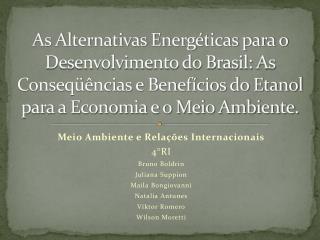 Meio Ambiente e Relações Internacionais 4°RI Bruno Boldrin Juliana Suppion Maila Bongiovanni