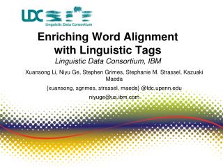 Enriching Word Alignment with Linguistic Tags Linguistic Data Consortium, IBM