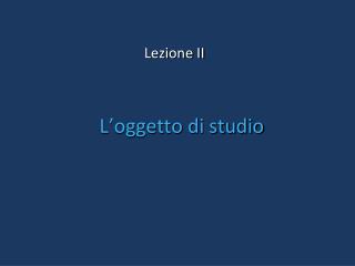 L’oggetto di studio