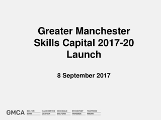 Greater Manchester Skills Capital 2017-20 Launch 8 September 2017