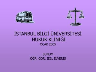 İSTANBUL BİLGİ ÜNİVERSİTESİ HUKUK KLİNİĞİ OCAK 2005