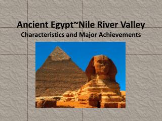 Ancient Egypt~Nile River Valley Characteristics and Major Achievements