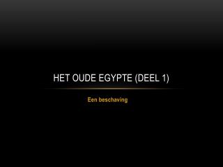 HET OUDE EGYPTE (deel 1)