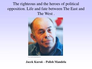 Jacek Kuroń – Polish Mandela