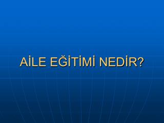 AİLE EĞİTİMİ NEDİR?