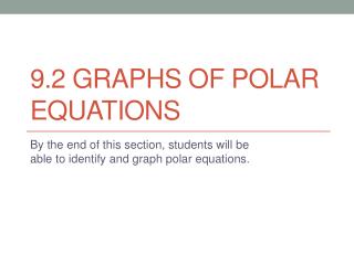 9.2 Graphs of Polar Equations