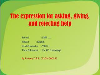 The expression for asking, giving, and rejecting help