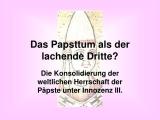 Das Papsttum als der lachende Dritte?