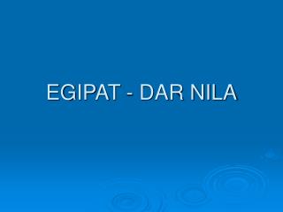 EGIPAT - DAR NILA