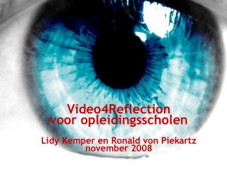 Video4Reflection voor opleidingsscholen Lidy Kemper en Ronald von Piekartz november 2008