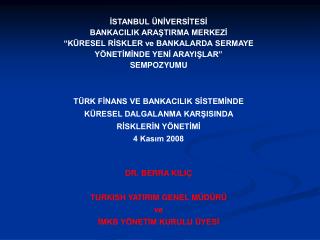 İSTANBUL ÜNİVERSİTESİ BANKACILIK ARAŞTIRMA MERKEZİ “KÜRESEL RİSKLER ve BANKALARDA SERMAYE