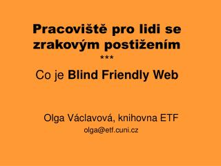Pracoviště pro lidi se zrakovým postižením *** Co je Blind Friendly Web