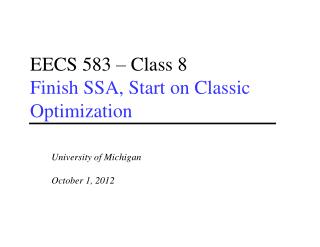 EECS 583 – Class 8 Finish SSA, Start on Classic Optimization