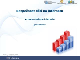 Bezpečnost dětí na internetu Výzkum českého internetu gemiusAdHoc