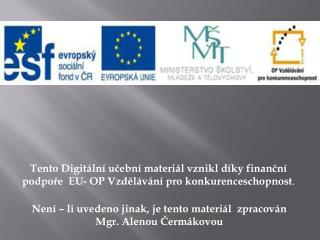 Není – li uvedeno jinak, je tento materiál zpracován Mgr. Alenou Čermákovou