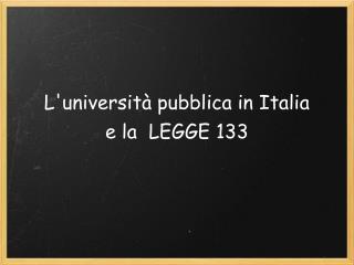 L'università pubblica in Italia e la LEGGE 133