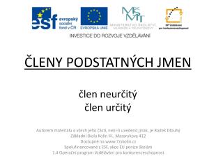 ČLENY PODSTATNÝCH JMEN člen neurčitý člen určitý