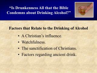 “Is Drunkenness All that the Bible Condemns about Drinking Alcohol?”