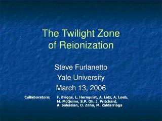 The Twilight Zone of Reionization