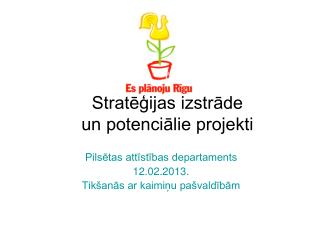 Stratēģijas izstrāde un potenciālie projekti