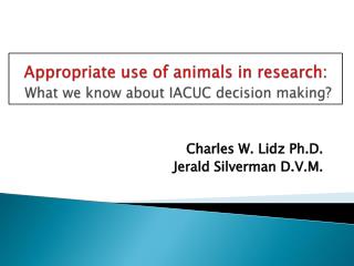 Appropriate use of animals in research: What we know about IACUC decision making?