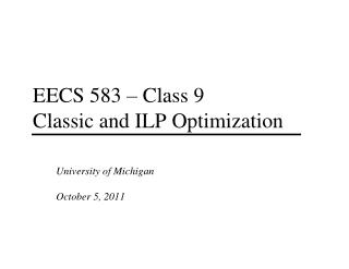 EECS 583 – Class 9 Classic and ILP Optimization