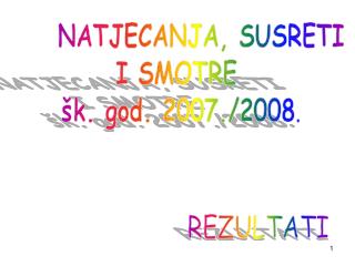 NATJECANJA, SUSRETI I SMOTRE šk. god. 2007./2008 .