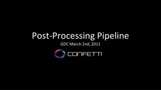 Post-Processing Pipeline GDC March 2nd, 2011 by Michael Alling