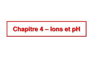 Chapitre 4 – Ions et pH