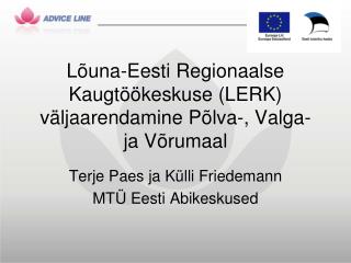 Lõuna-Eesti Regionaalse Kaugtöökeskuse (LERK) väljaarendamine Põlva-, Valga- ja Võrumaal
