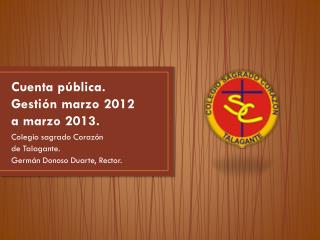 Cuenta pública. Gestión marzo 2012 a marzo 2013.