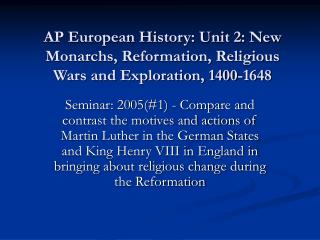AP European History: Unit 2: New Monarchs, Reformation, Religious Wars and Exploration, 1400-1648