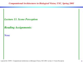 Computational Architectures in Biological Vision, USC, Spring 2001