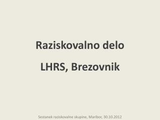 Raziskovalno delo LHRS, Brezovnik