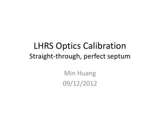 LHRS Optics Calibration Straight-through, perfect septum