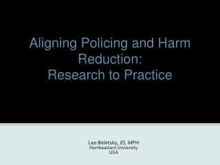 Aligning Policing and Harm Reduction : Research to Practice