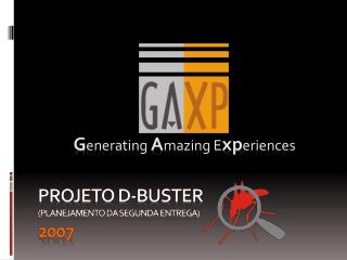 Projeto D-Buster (Planejamento da segunda entrega) 2007