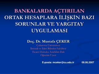 BANKALARDA AÇTIRILAN ORTAK HESAPLARA İLİŞKİN BAZI SORUNLAR VE YARGITAY UYGULAMASI