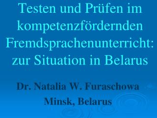 Testen und Prüfen im kompetenzfördernden Fremdsprachenunterricht:zur Situation in Belarus