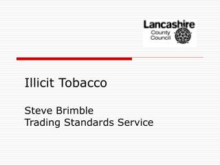 Illicit Tobacco Steve Brimble Trading Standards Service