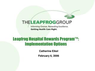 Leapfrog Hospital Rewards Program™: Implementation Options