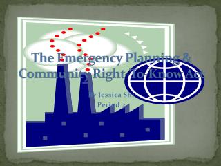 The Emergency Planning &amp; Community Right-To-Know Act