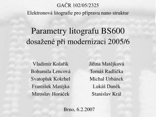 Parametry litografu BS600 dosažené při modernizaci 200 5 / 6