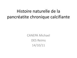 Histoire naturelle de la pancréatite chronique calcifiante