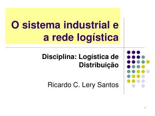 O sistema industrial e a rede logística