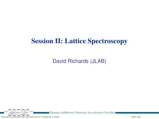 Session II: Lattice Spectroscopy