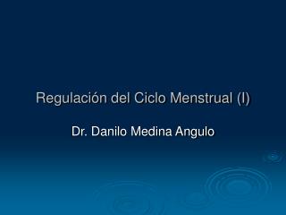 Regulación del Ciclo Menstrual (I)